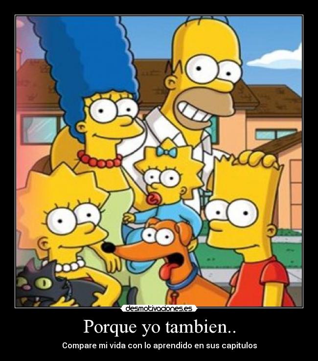 Porque yo tambien.. -
