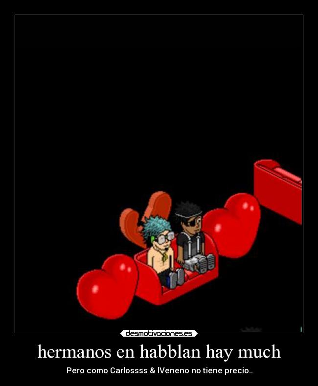 hermanos en habblan hay much -