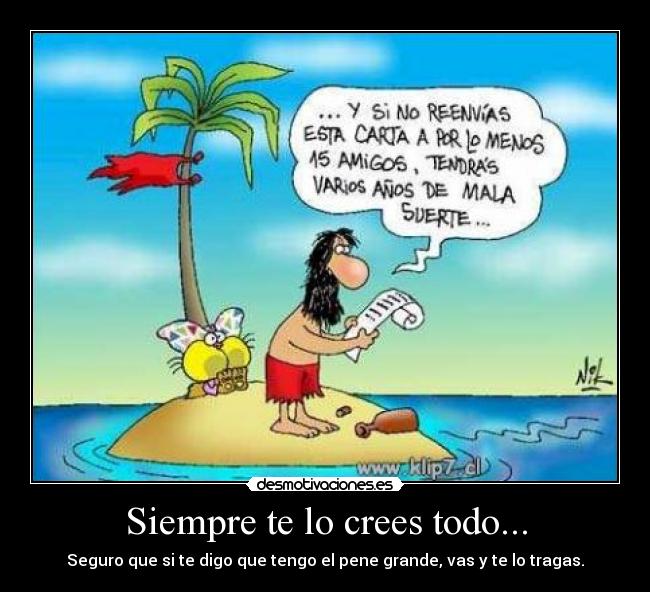 Siempre te lo crees todo... - 