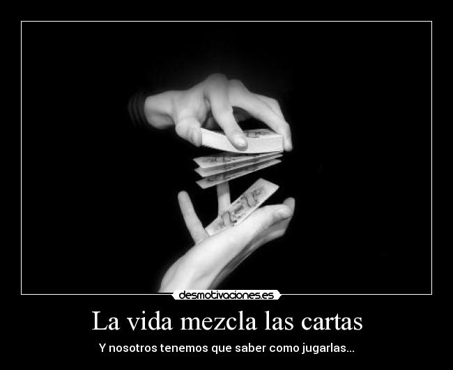 La vida mezcla las cartas -