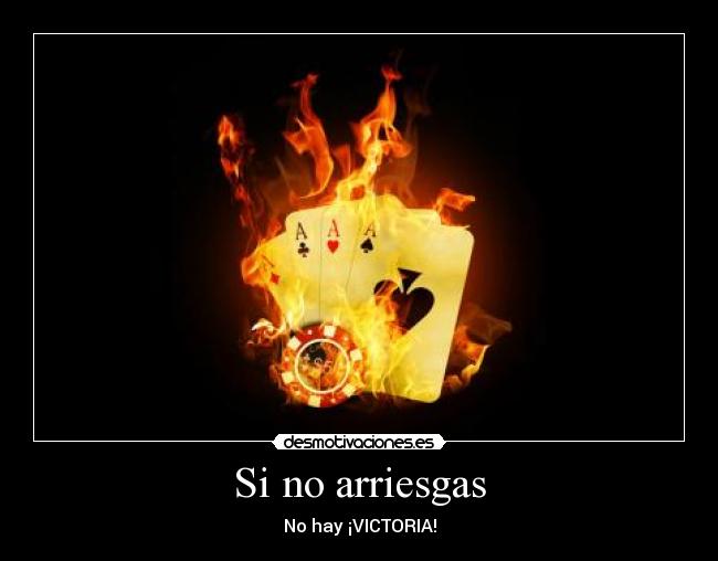 Si no arriesgas -