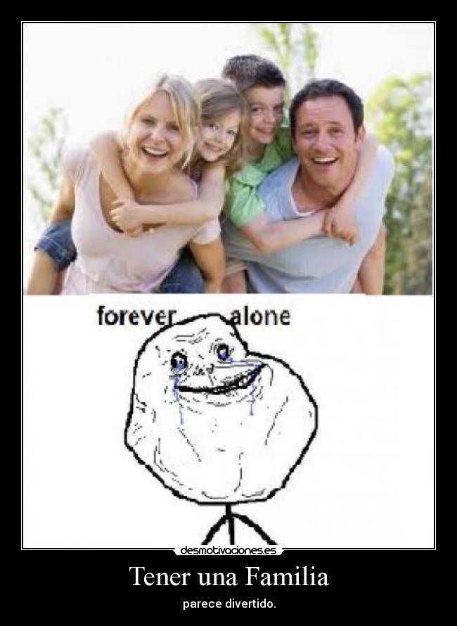 carteles familia familia forever alone desmotivaciones