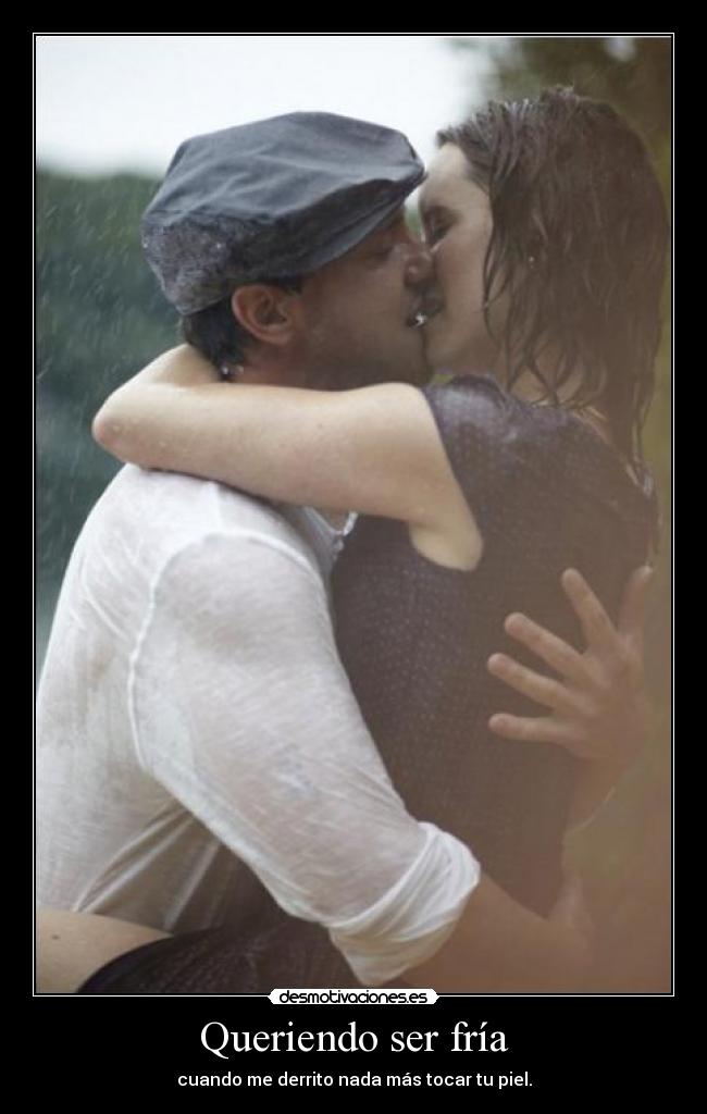 Queriendo ser fría -