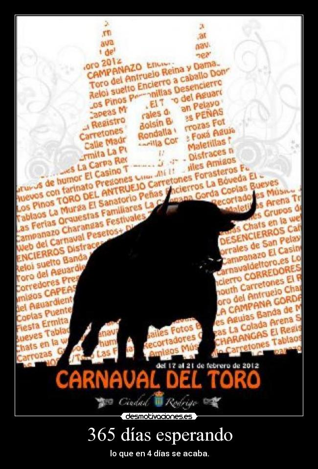 365 días esperando - lo que en 4 días se acaba.