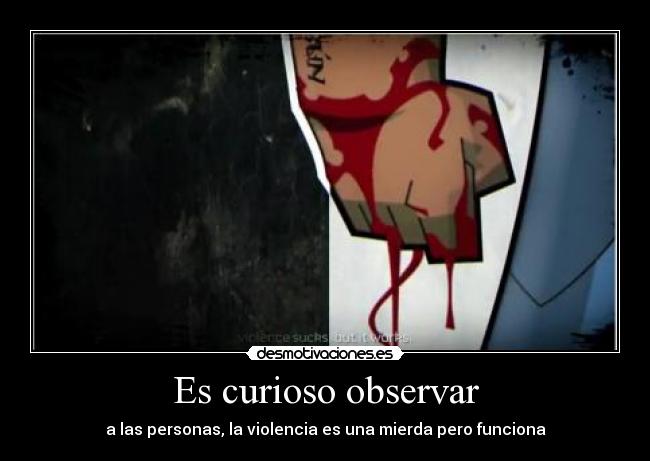 carteles chojin puto flipao superheroe curioso observar personas violencia mierda pero funciona bibajitle desmotivaciones