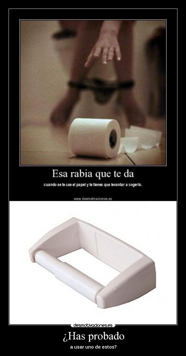 ¿Has probado - a usar uno de estos?