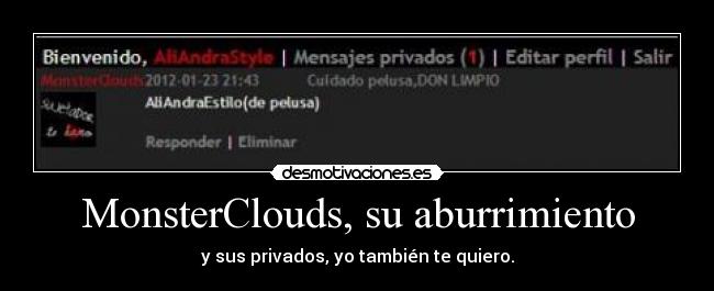 MonsterClouds, su aburrimiento - y sus privados, yo también te quiero.