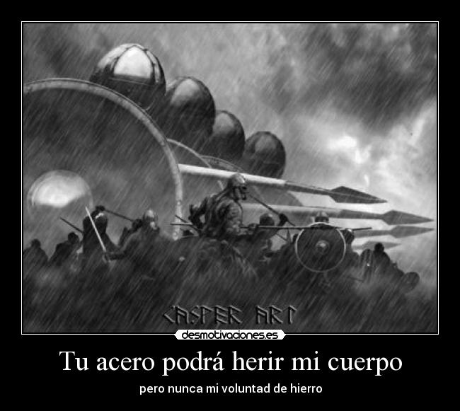 Tu acero podrá herir mi cuerpo - 