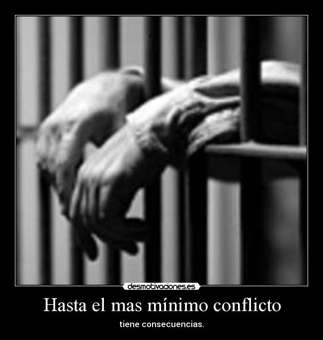 Hasta el mas mínimo conflicto -