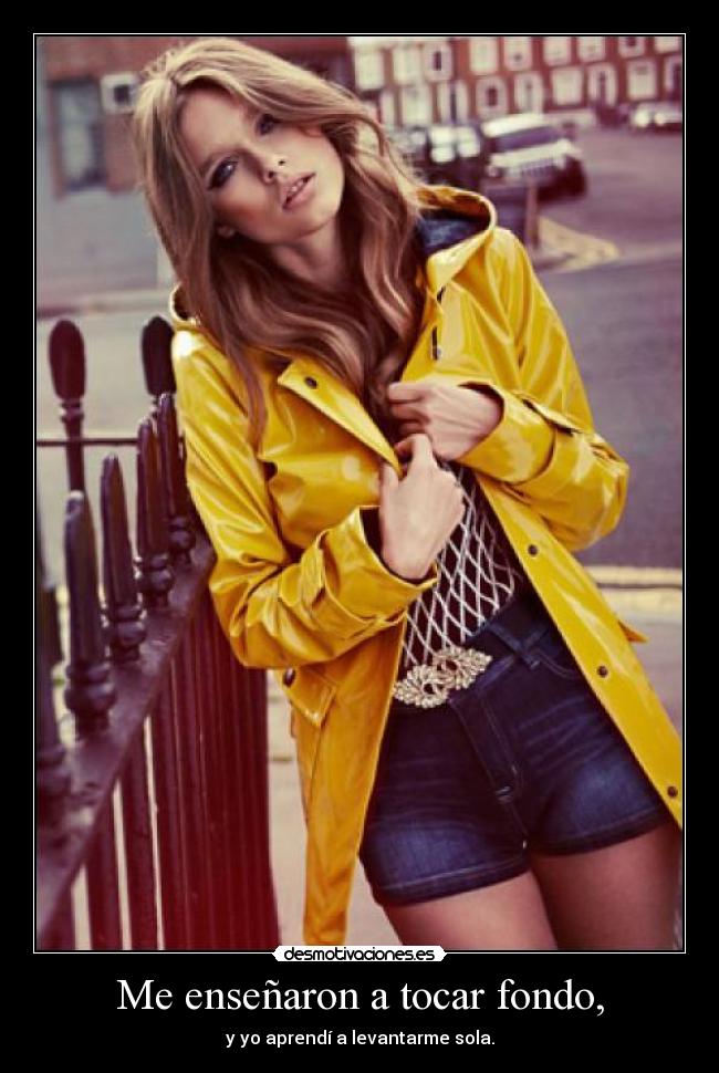 Me enseñaron a tocar fondo, -