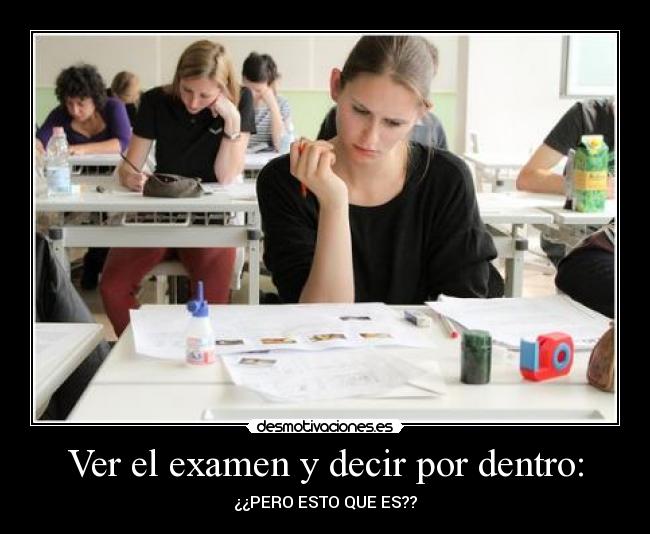 Ver el examen y decir por dentro: - 