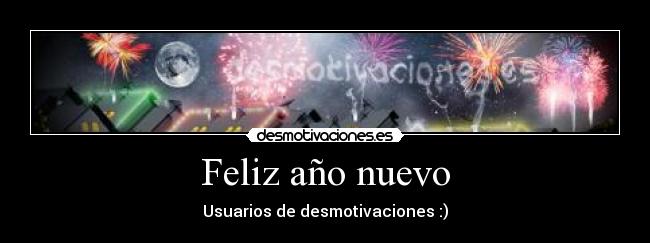 Feliz año nuevo - Usuarios de desmotivaciones :)