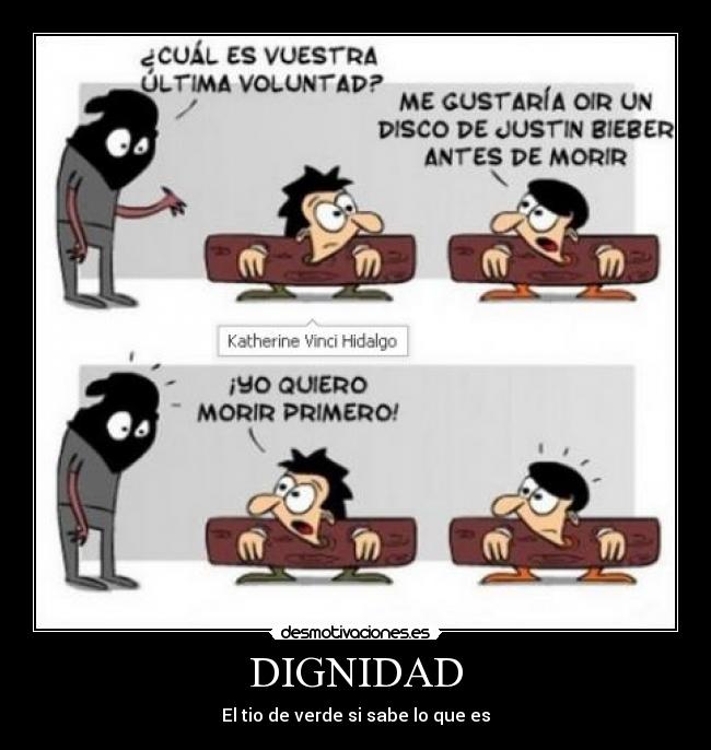 DIGNIDAD - El tio de verde si sabe lo que es