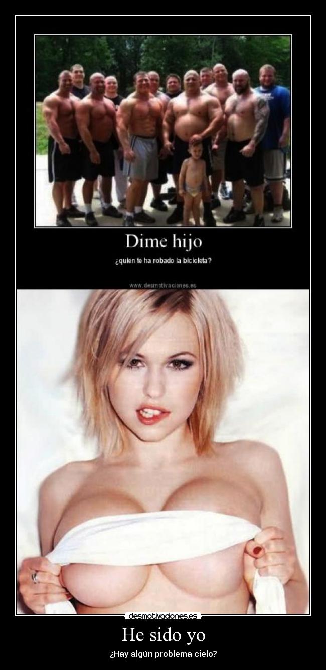 He sido yo - ¿Hay algún problema cielo?