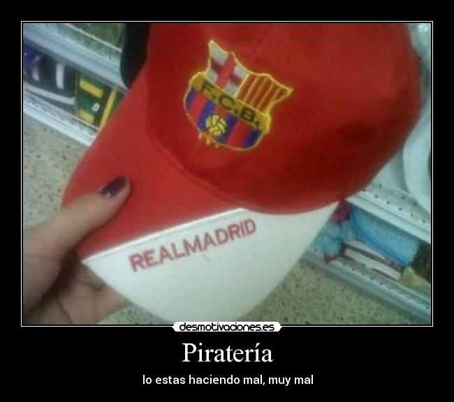Piratería - lo estas haciendo mal, muy mal