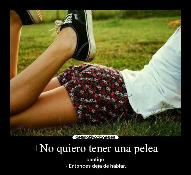 +No quiero tener una pelea -