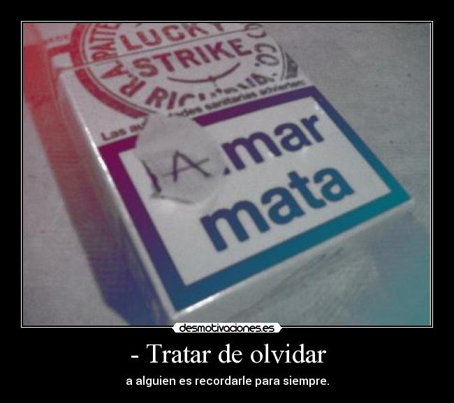 - Tratar de olvidar - 
