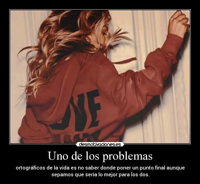 carteles problemas empenada seguir empenado destrozar todo que teniamos sabes peor que quiero desmotivaciones