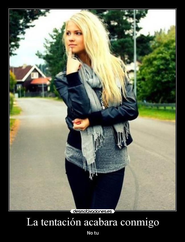 La tentación acabara conmigo - No tu