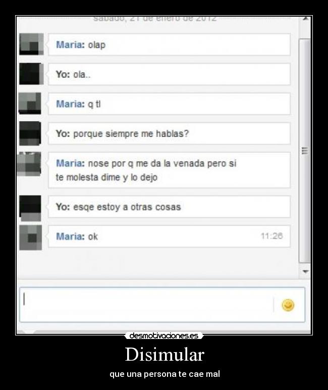 Disimular - que una persona te cae mal