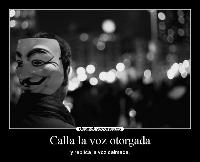 Calla la voz otorgada -