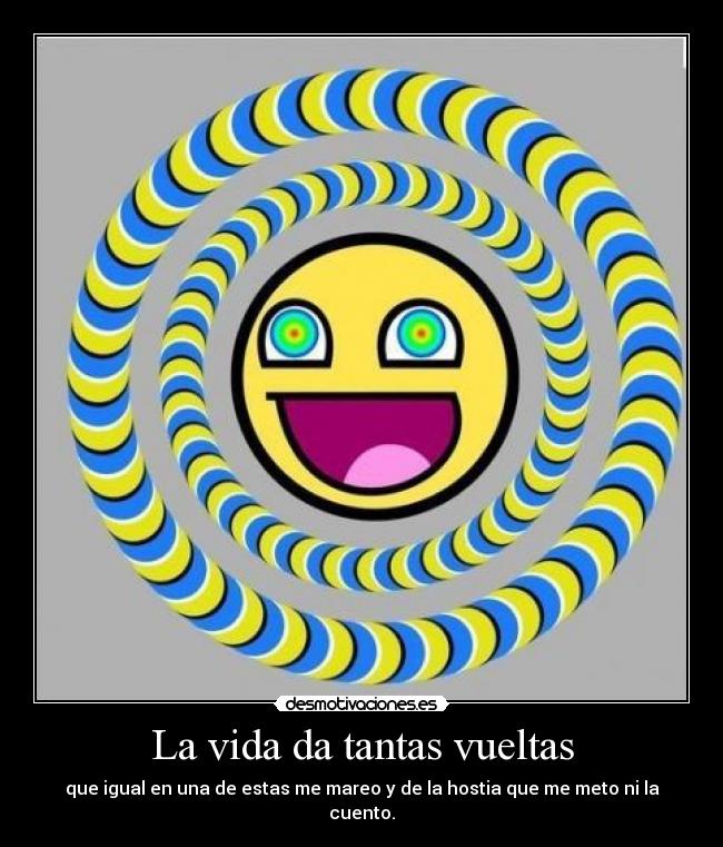 La vida da tantas vueltas - 