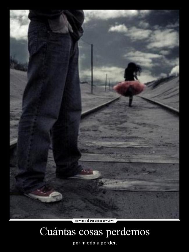 Cuántas cosas perdemos -
