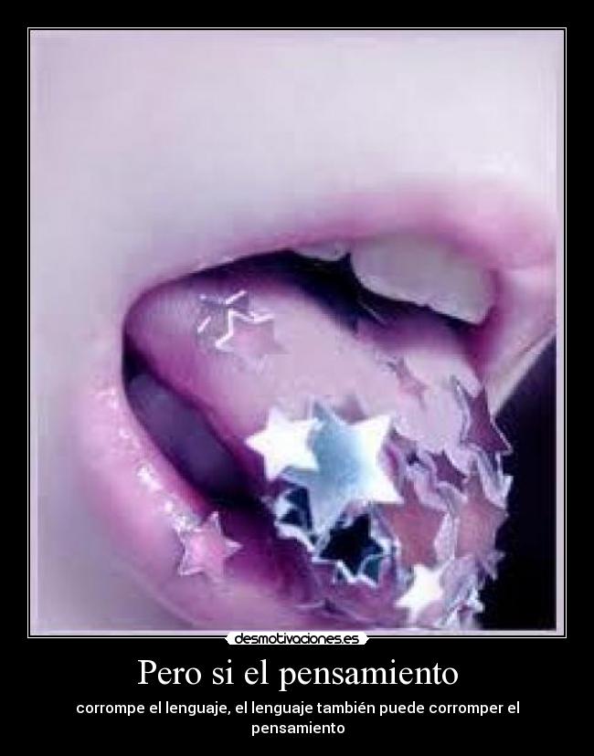Pero si el pensamiento - corrompe el lenguaje, el lenguaje también puede corromper el pensamiento