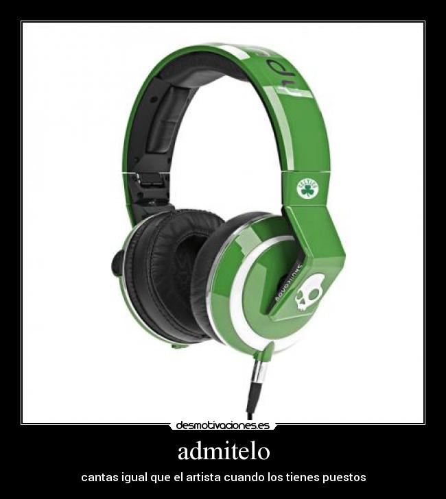 admitelo - cantas igual que el artista cuando los tienes puestos