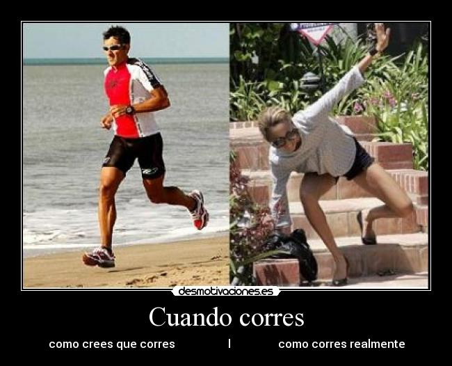 Cuando corres - como crees que corres l como corres realmente