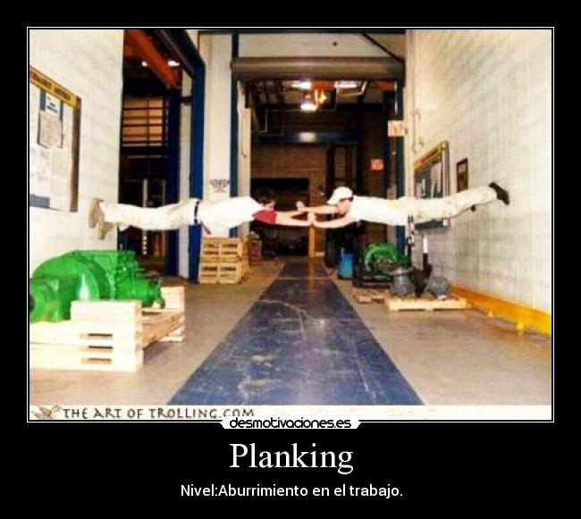 Planking - Nivel:Aburrimiento en el trabajo.