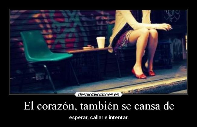 carteles corazon amor corazon cansar callar amar esperar intentar desmotivaciones