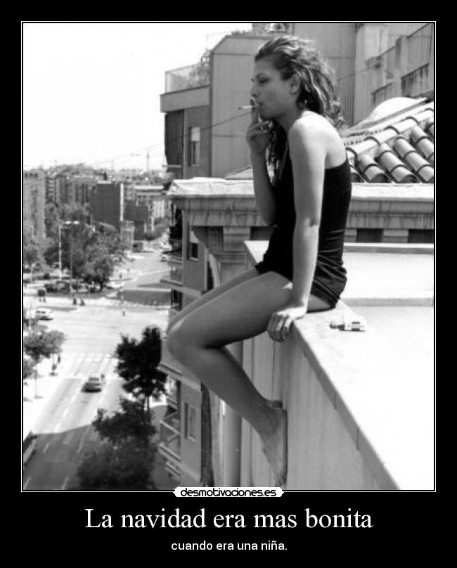 La navidad era mas bonita - cuando era una niña.