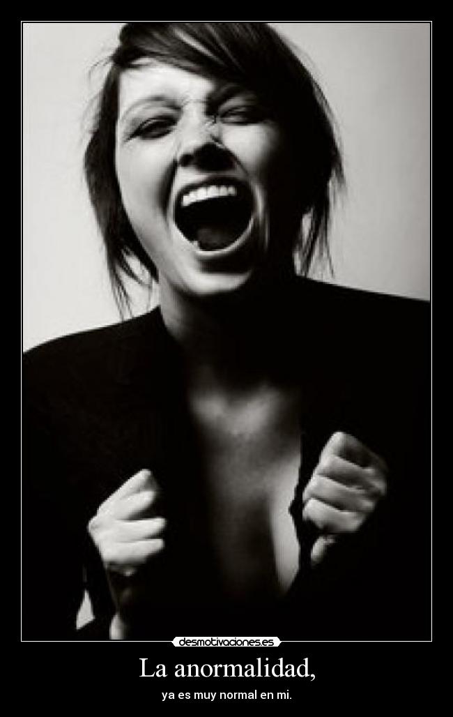 La anormalidad, -
