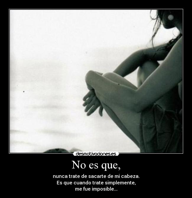 No es que, -