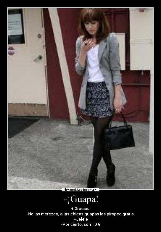-¡Guapa! -