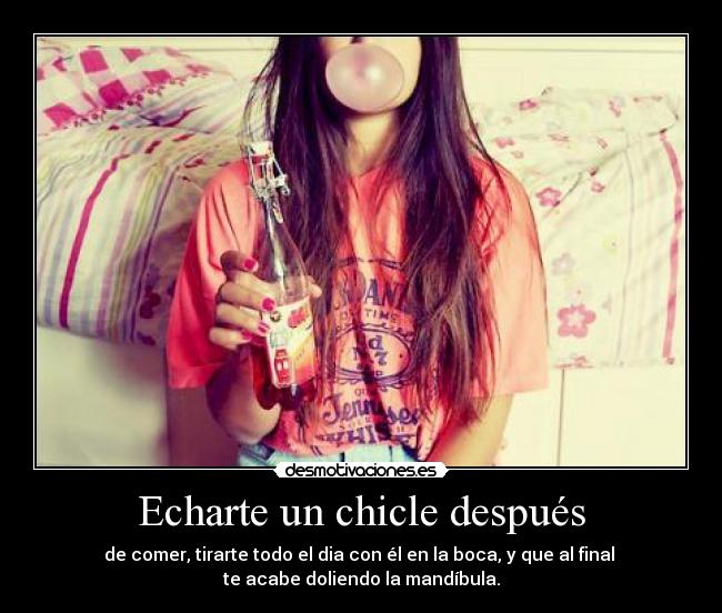 Echarte un chicle después -