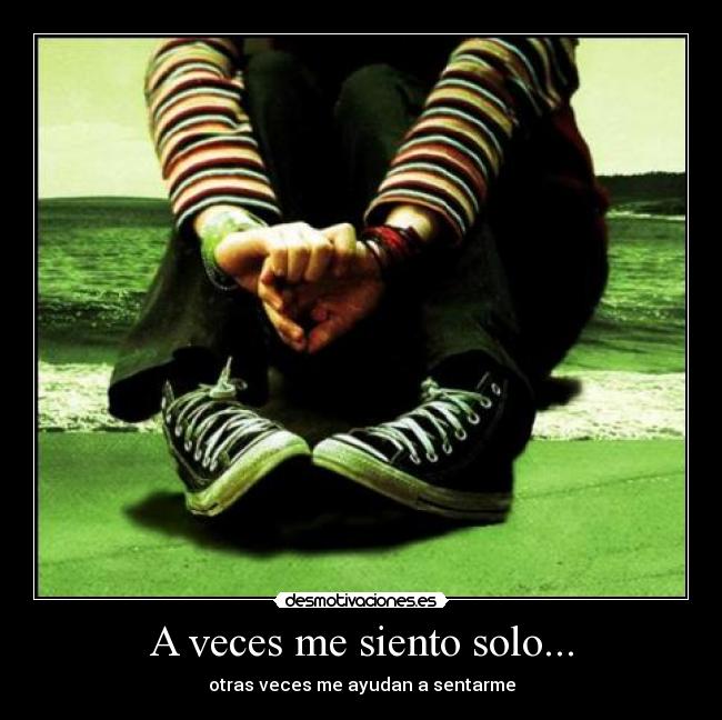 A veces me siento solo... -