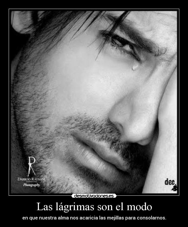 Las lágrimas son el modo - en que nuestra alma nos acaricia las mejillas para consolarnos.