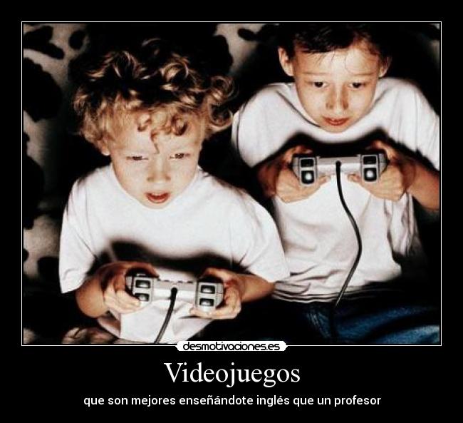 Videojuegos - que son mejores enseñándote inglés que un profesor