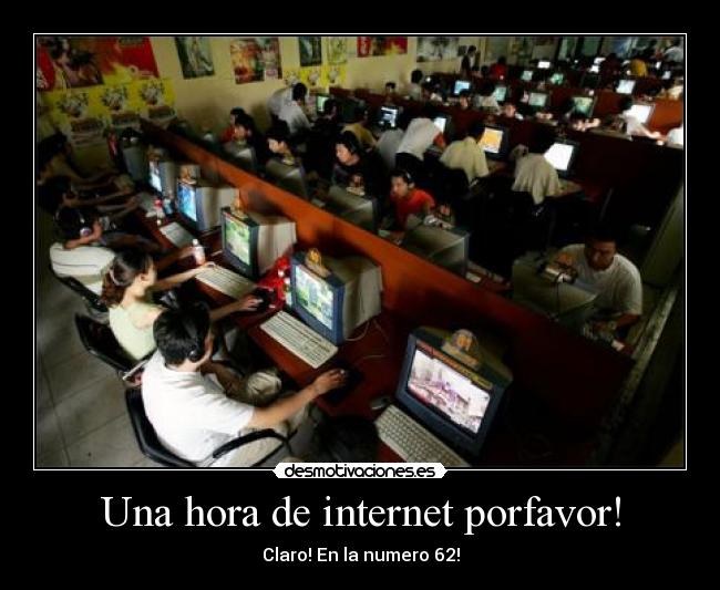 Una hora de internet porfavor! -