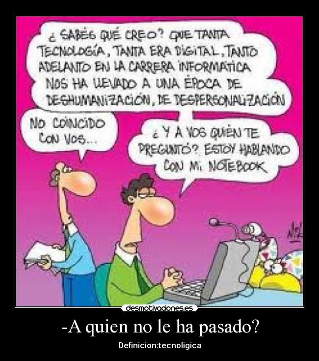 carteles pasado las tecnologias hoy dia desmotivaciones