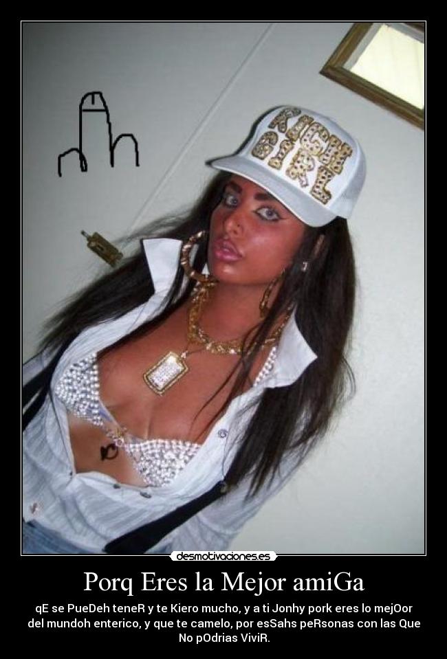 Porq Eres la Mejor amiGa -