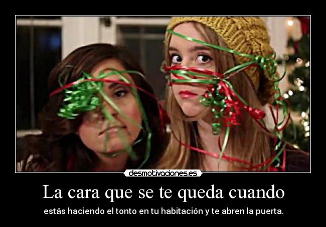 La cara que se te queda cuando -