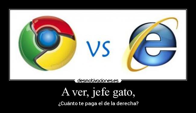 carteles esta claro creo explorer saca una nueva version chrome deja funcionar desmo veces pienso desmotivaciones