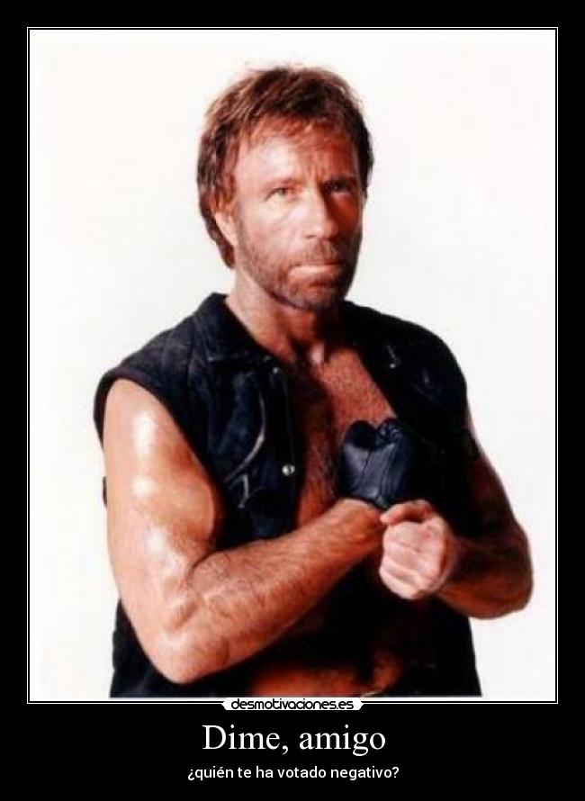 Dime, amigo -