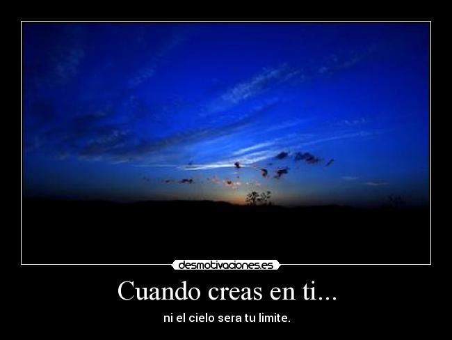 Cuando creas en ti... -
