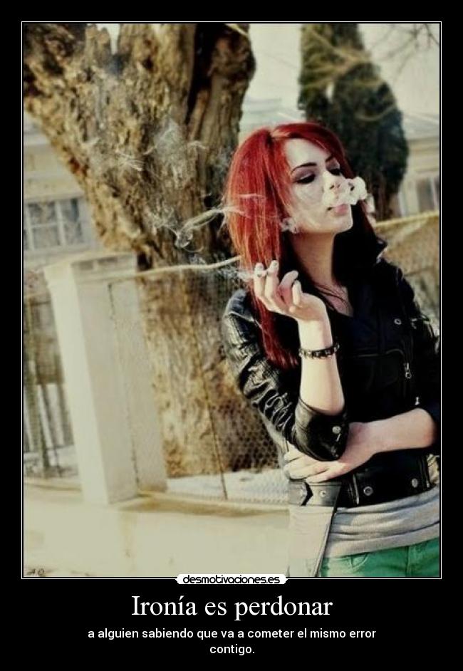 Ironía es perdonar -