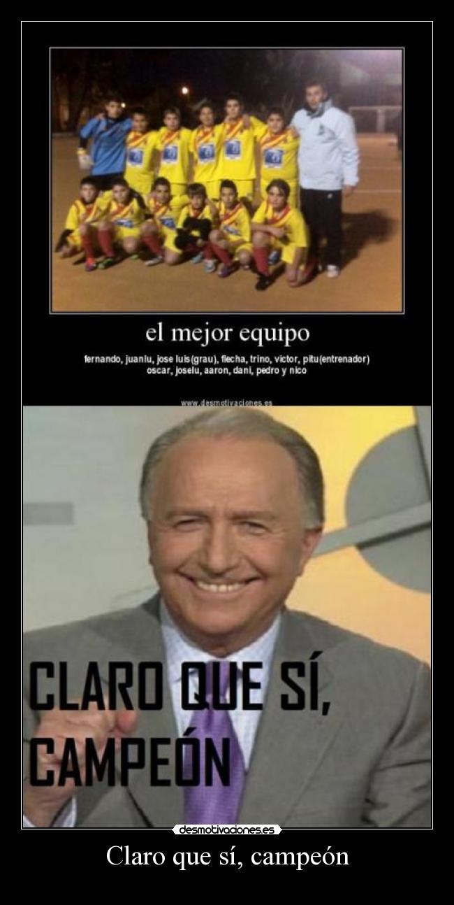 Claro que sí, campeón -