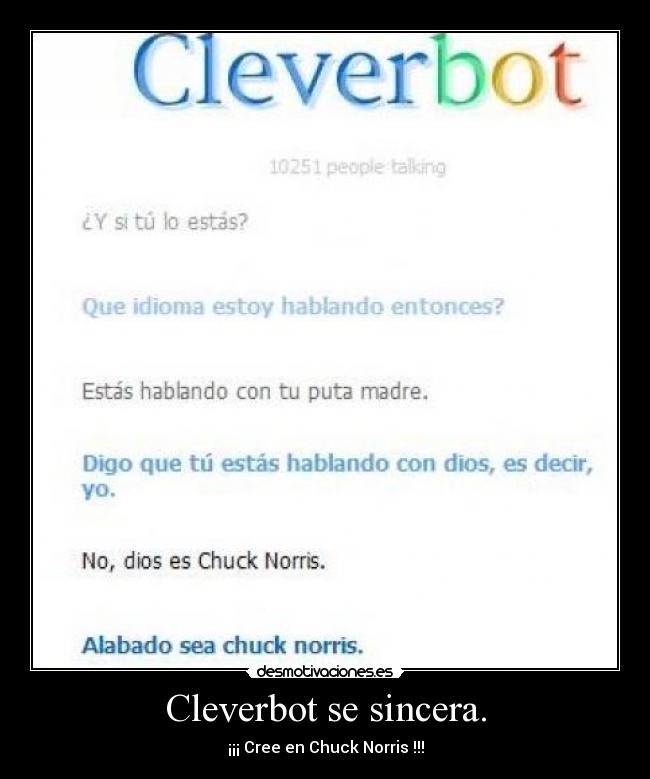 Cleverbot se sincera. - ¡¡¡ Cree en Chuck Norris !!!
